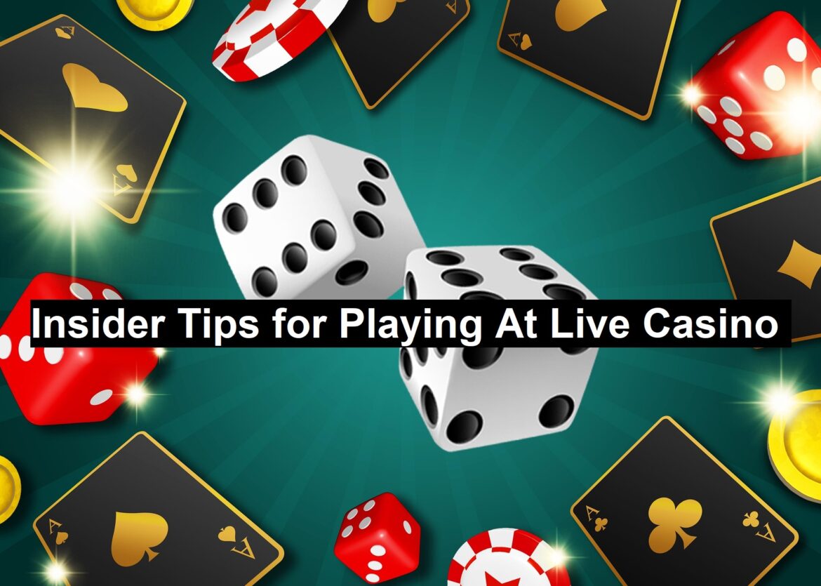 Insider Tips for Playing at Live Casino